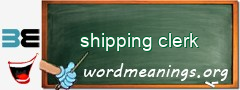 WordMeaning blackboard for shipping clerk